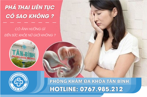 Giải đáp thắc mắc: phá thai liên tục có sao không?