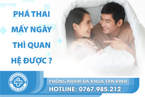 Phá thai mấy ngày thì quan hệ được